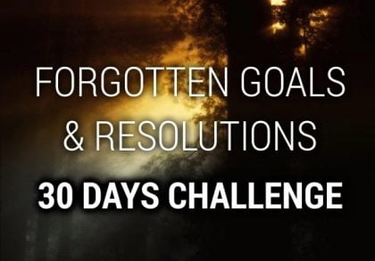 Forgotten Goals & Resolutions 30 Day Challenge