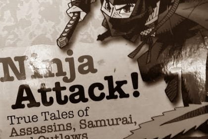 Ninja Attack! True Tales of Assassins, Samurai and Outlaws Review